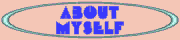 ABOUT MYSELF